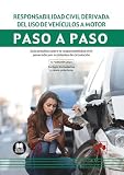 Responsabilidad civil derivada del uso de vehículos a motor. Paso a paso: Guía práctica sobre la responsabilidad civil generada por accidentes de circulación