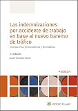 Las indemnizaciones por accidente de trabajo en base al nuevo baremo de tráfico (2.ª Edición). Con doctrina, jurisprudencia y formularios