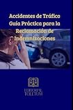 Accidentes de Tráfico Guía Práctica para la Reclamación de Indemnizaciones: Novedades de la Ley 5/2025, el Baremo actualizado y los MASC