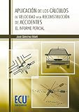 Aplicación de los cálculos de velocidad a la reconstrucción de accidentes: El informe pericial (AUTOAYUDA)